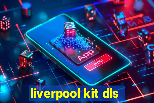 liverpool kit dls